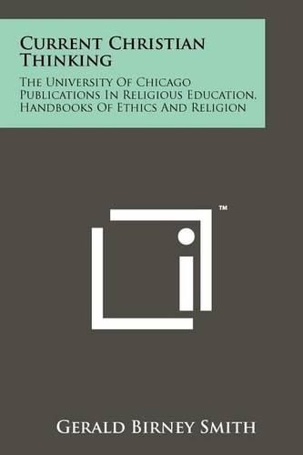 Cover image for Current Christian Thinking: The University of Chicago Publications in Religious Education, Handbooks of Ethics and Religion