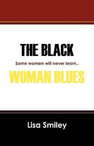 Cover image for The Black Woman Blues: Some Women Will Never Learn..
