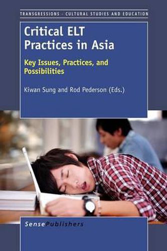 Cover image for Critical ELT Practices in Asia: Key Issues, Practices, and Possibilities