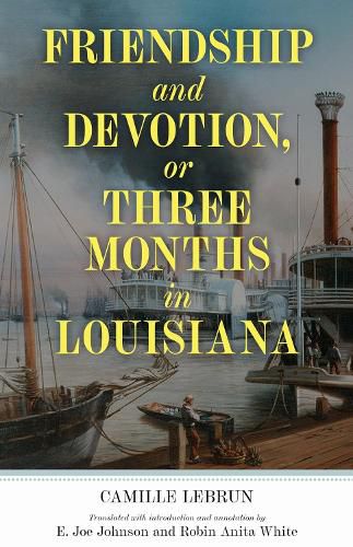 Cover image for Friendship and Devotion, or Three Months in Louisiana