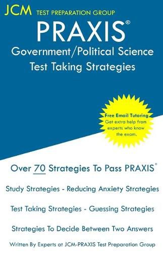 Cover image for PRAXIS Government/Political Science - Test Taking Strategies: PRAXIS 5931 Exam - Free Online Tutoring - New 2020 Edition - The latest strategies to pass your exam.