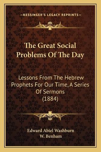 The Great Social Problems of the Day: Lessons from the Hebrew Prophets for Our Time, a Series of Sermons (1884)