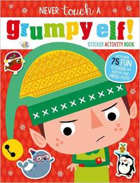 Cover image for Never Touch a Grumpy Elf!: Sticker Activity Book