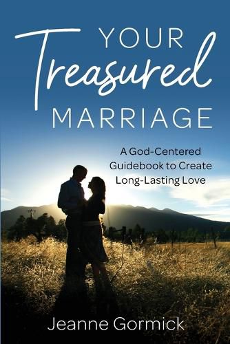 Cover image for Your Treasured Marriage: A God-Centered Guidebook to Create Long-Lasting Love