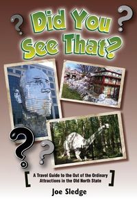 Cover image for Did You See That?: A GPS Guide To North Carolina's Out Of The Ordinary Attractions