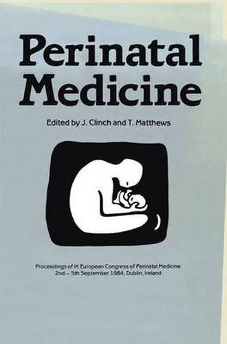 Cover image for Perinatal Medicine: Proceedings of the IX European Congress of Perinatal Medicine held in Dublin, Ireland September 3rd-5th 1984