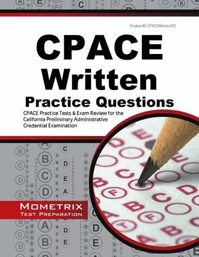 Cover image for Cpace Written Practice Questions: Cpace Practice Tests & Exam Review for the California Preliminary Administrative Credential Examination