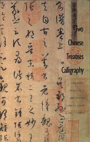 Cover image for Two Chinese Treatises on Calligraphy: Treatise on Calligraphy (Shu pu) Sun Qianl: Sequel to the  Treatise on Calligraphy  (Xu shu pu) Jiang Kui