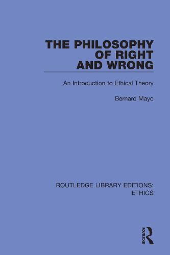 The Philosophy of Right and Wrong: An Introduction to Ethical Theory