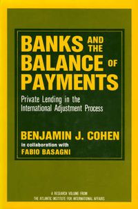 Cover image for Banks and the Balance of Payments: Private Lending in the International Adjustment Process