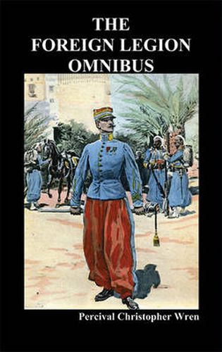 Cover image for The Foreign Legion Omnibus: Beau Geste, Beau Sabreur, and Beau Ideal