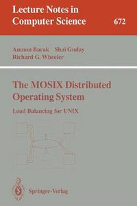 Cover image for The MOSIX Distributed Operating System: Load Balancing for UNIX