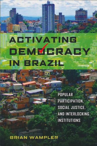 Cover image for Activating Democracy in Brazil: Popular Participation, Social Justice, and Interlocking Institutions