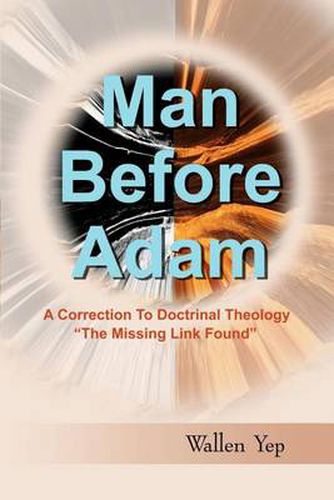 Cover image for Man Before Adam: A Correction to Doctrinal Theology,  the Missing Link Found