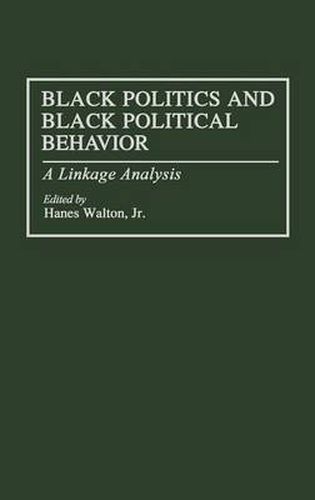 Cover image for Black Politics and Black Political Behavior: A Linkage Analysis