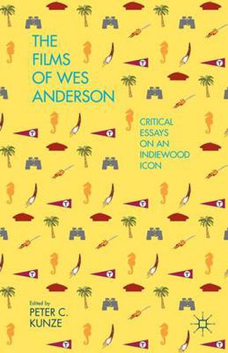 Cover image for The Films of Wes Anderson: Critical Essays on an Indiewood Icon