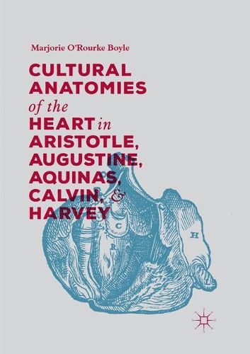 Cover image for Cultural Anatomies of the Heart in Aristotle, Augustine, Aquinas, Calvin, and Harvey