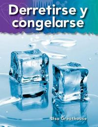 Cover image for Derretirse y congelarse (Melting and Freezing) (Spanish Version)