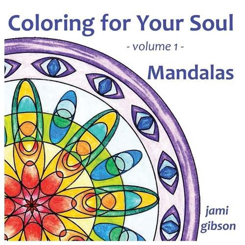 Cover image for Coloring for Your Soul - volume 1 - Mandalas