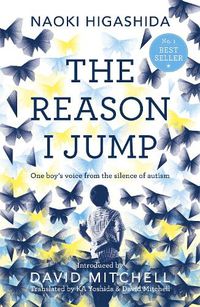 Cover image for The Reason I Jump: one boy's voice from the silence of autism