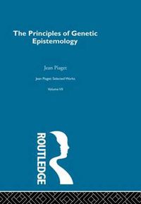Cover image for The Principles of Genetic Epistemology: Selected Works vol 7