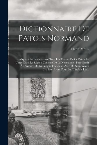 Cover image for Dictionnaire De Patois Normand