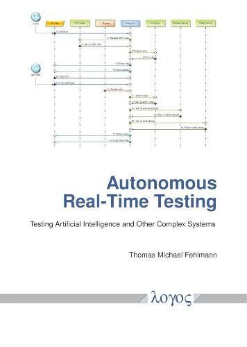 Cover image for Autonomous Real-Time Testing: Testing Artificial Intelligence and Other Complex Systems