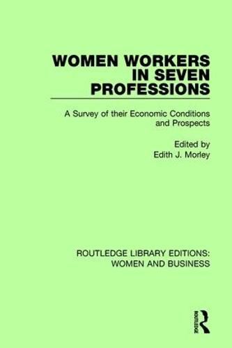 Women Workers in Seven Professions: A Survey of their Economic Conditions and Prospects