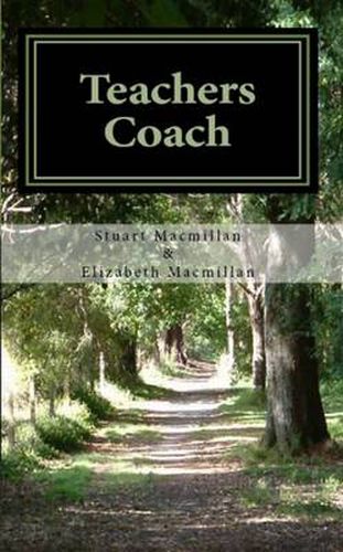 Cover image for Teachers Coach: Helping Teachers Teach and Get Through the Day with Less Stress and Build Upon Existing Talents