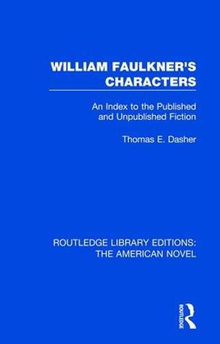 William Faulkner's Characters: An Index to the Published and Unpublished Fiction