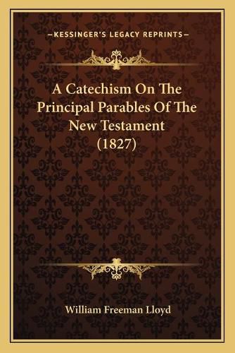 A Catechism on the Principal Parables of the New Testament (1827)