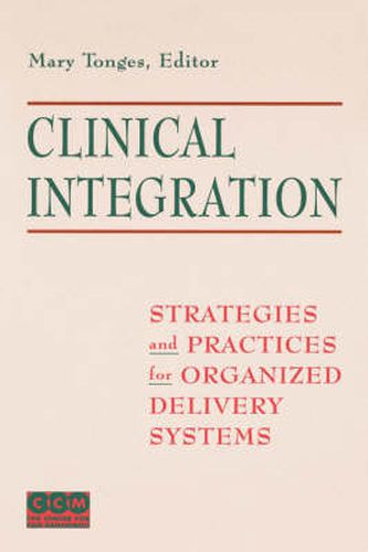 Cover image for Clinical Integration: Strategies and Practices for Organized Delivery Systems