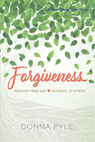 Cover image for Forgiveness: Received from God Extended to Others