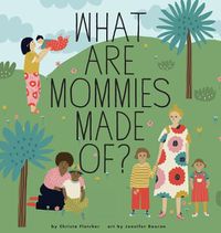 Cover image for What Are Mommies Made Of?: A Gift Book for New Moms