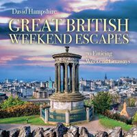 Cover image for Great British Weekend Escapes: 70 Enticing Weekend Getaways