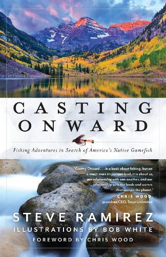 Cover image for Casting Onward: Fishing Adventures in Search of America's Native Gamefish