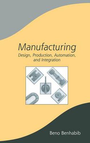 Cover image for Manufacturing: Design, Production, Automation, and Integration