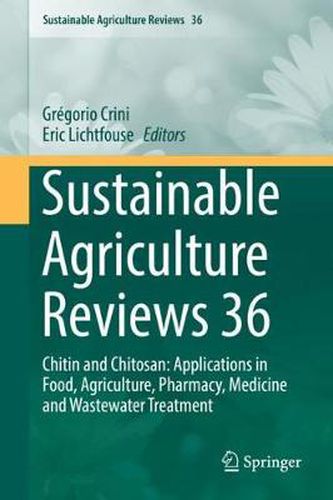 Cover image for Sustainable Agriculture Reviews 36: Chitin and Chitosan: Applications in Food, Agriculture, Pharmacy, Medicine and Wastewater Treatment