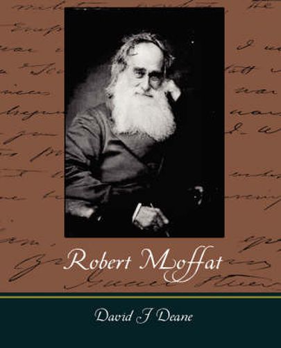 Robert Moffat - The Missionary Hero of Kuruman