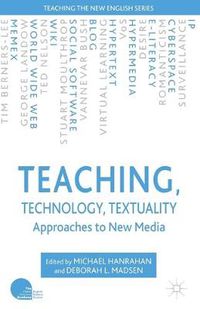 Cover image for Teaching, Technology, Textuality: Approaches to New Media