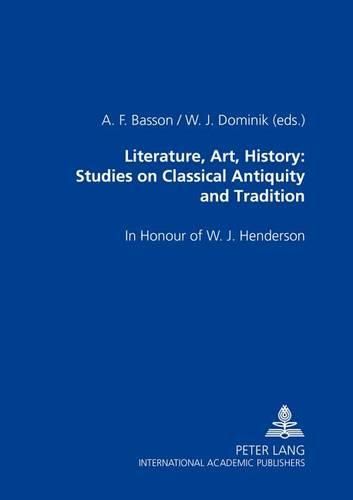 Literature, Art, History: Studies on Classical Antiquity and Tradition: In Honour of W. J. Henderson