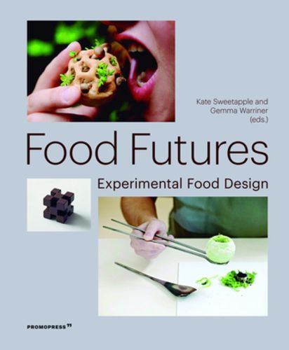 Cover image for Food Futures: Experimental Food Design