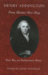 Cover image for Henry Addington: Prime Minister, 1801-1804