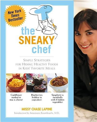 Cover image for The Sneaky Chef: Simple Strategies for Hiding Healthy Foods in Kids' Favorite Meals