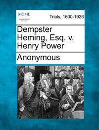 Cover image for Dempster Heming, Esq. V. Henry Power