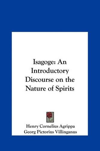 Cover image for Isagoge Isagoge: An Introductory Discourse on the Nature of Spirits an Introductory Discourse on the Nature of Spirits