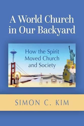 A World Church in Our Backyard: How the Spirit Moved Church and Society