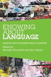 Cover image for Knowing About Language: Linguistics and the secondary English classroom