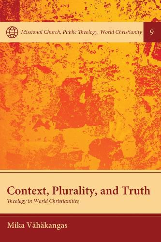 Cover image for Context, Plurality, and Truth: Theology in World Christianities