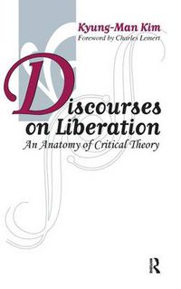 Cover image for Discourses on Liberation: An Anatomy of Critical Theory